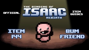 Official TBOI Item Guides No. 144: Bum Friend