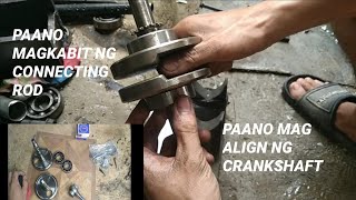 PAANO MAGKABIT NG CONNECTING ROD---PAANO MAG ALIGN NG CRANKSHAFT