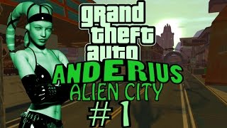 GTA: Anderius. Alien City. Глобальный мод! Прохождение. #1.