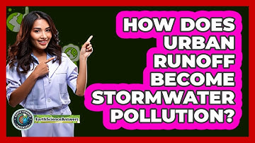 How Does Urban Runoff Become Stormwater Pollution? - Earth Science Answers