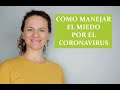 Cómo Manejar el Miedo por el Coronavirus