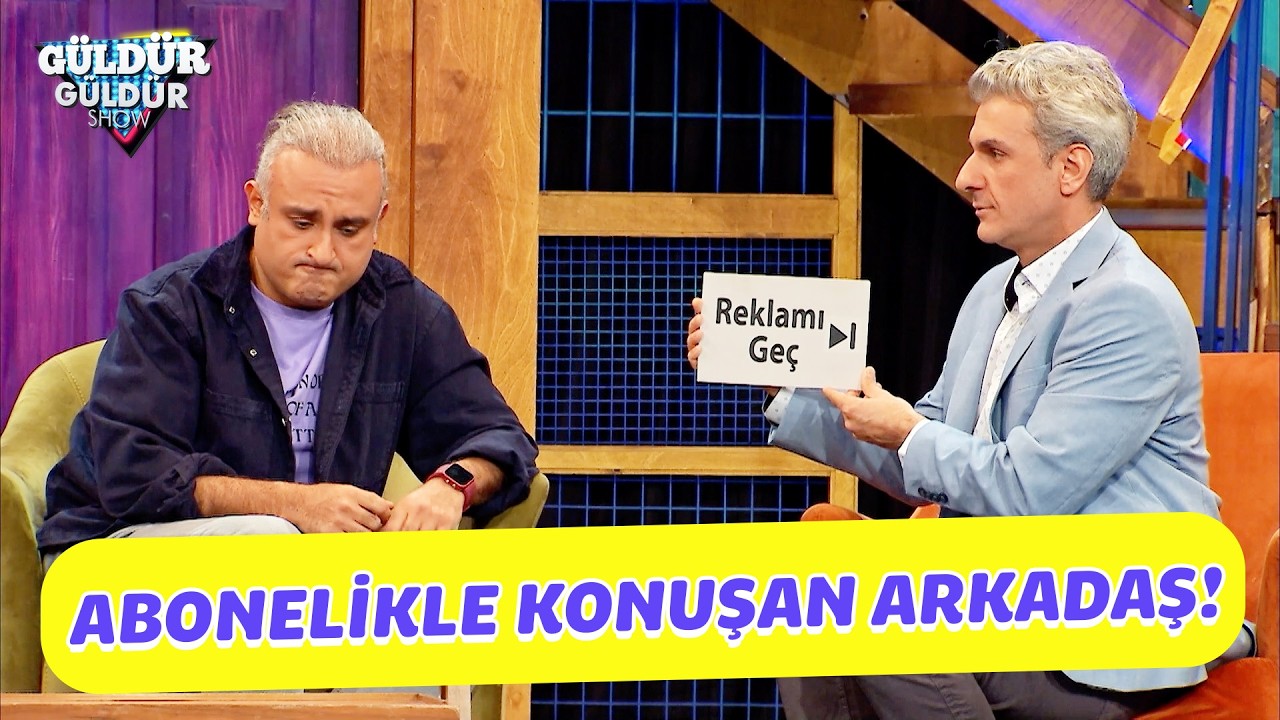 Abonelikle Konuşan Arkadaş! - Güldür Güldür Show