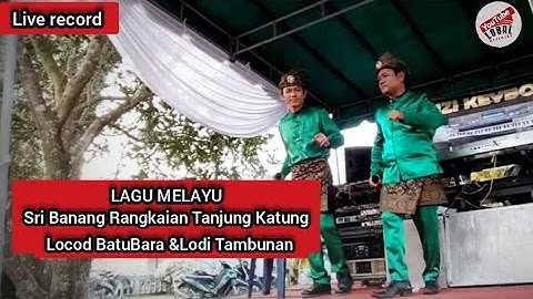 Lagu Melayu Sri Banang Rangkaian Tanjung katung_Lobal Official|Locod Batubara dan Lodi Tambunan