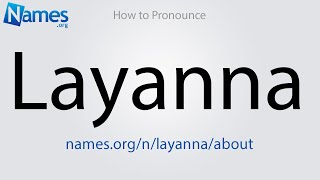 How to Pronounce Layanna