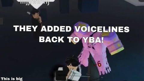 YBA ADDED VOICELINES BACK![YBA]