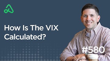How Is The VIX Calculated? [Episode 580]