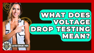 What Does Voltage Drop Testing Mean? - Car Performance Pros
