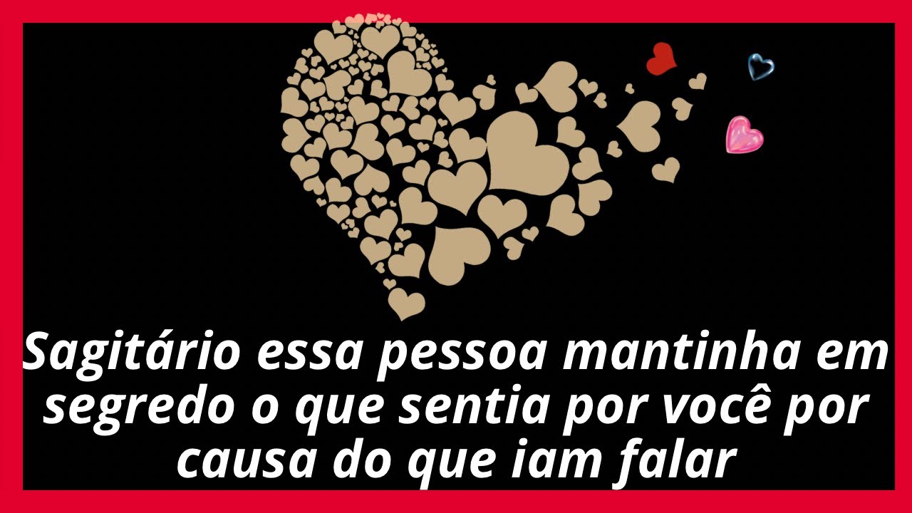 Sagitário 3ºdec essa pessoa mantinha em segredo o que sentia por você por causa do que iam falar