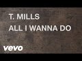 T. Mills - All I Wanna Do (Lyric Video)