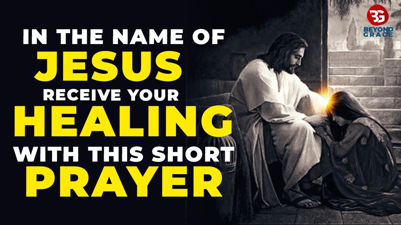 In The Name Of Jesus Receive Your Healing With This Short Powerful ...