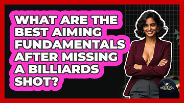 What Are The Best Aiming Fundamentals After Missing A Billiards Shot? - Billiards Hustlers