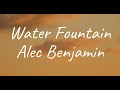 Alec Benjamin - Water Fountain (Lyrics) Mp3 Song