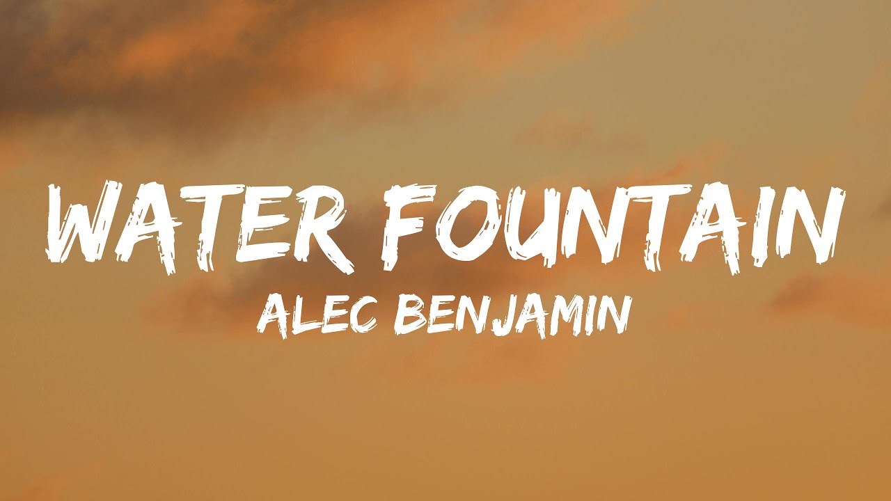 Alec Benjamin   Water Fountain Lyrics