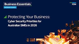 Full Protecting Your Business: Cyber Security Priorities for Australian SMEs in 2026 | Webinar News