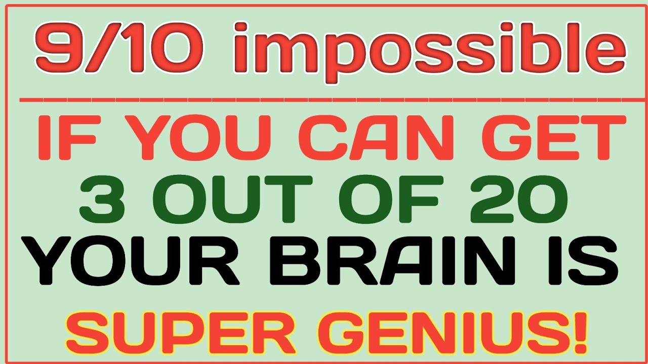 IF YOU CAN GET 3 OUT OF 20 YOUR BRAIN IS EXTRAORDINARY | what's your  IQ | general knowledge quiz