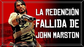 La Redención Fallida de John Marston - [Analisis de Personaje]