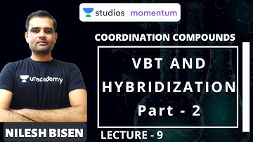 L9: VBT & Hybridization Part - 2 | Coordination Compounds | IIT-JEE | Nilesh Bisen