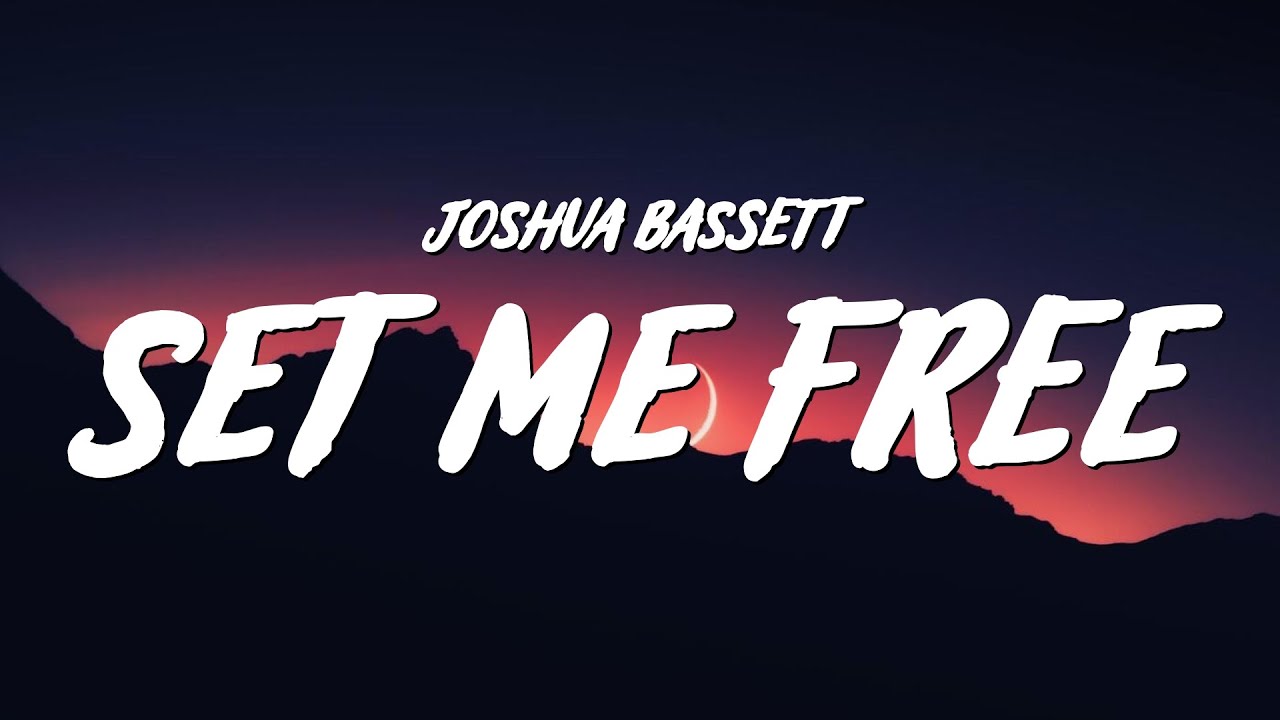 joshua bassett set me free lyrics youtube