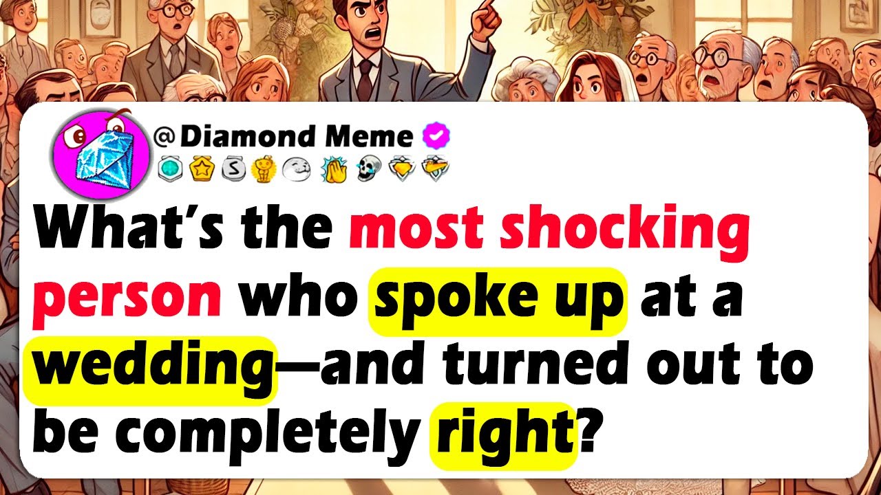 What’s The Most SHOCKING PERSON Who Spoke Up At A WEDDING—And Turned Out To Be Completely RIGHT?