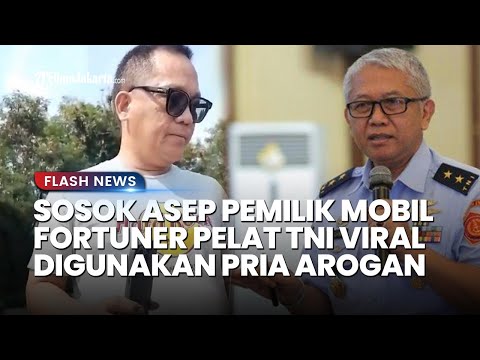 Sosok Asep Adang, Pemilik Fortuner Pelat TNI yang Dikemudikan Pria Arogan Ngaku Adik Jenderal