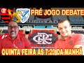 FLAMENGO X VÉLEZ SÁRSFIELD PRÉ JOGO DEBATE!