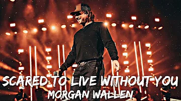 morgan Wallen - Scared To Live Without You (Lyrics)