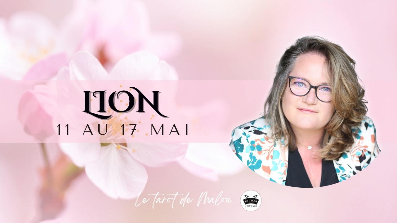 ♌ LION ♌~ Horoscope semaine du 11 au 17 mai 2026 ~ GENERAL, PRO, SENTIMENTAL