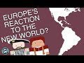 How did europe react to the discovery of the americas short animated documentary