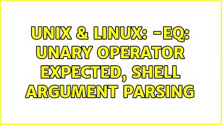 Unix & Linux: -eq: unary operator expected, shell argument parsing