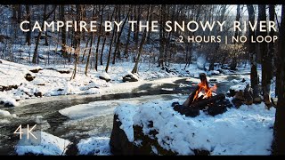 2 hours - NO LOOP ❄️ Campfire by the Snowy River | Campfire Sounds | Winter Ambience | 4K ULTRA HD