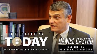 Daniel Castro, Meeting the Polytechnic's New Dean – Techies Today 016 – Purdue Polytechnic