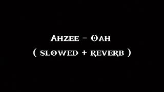 Ahzee - Oah ( 𝚜𝚕𝚘𝚠𝚎𝚍 + 𝚛𝚎𝚟𝚎𝚛𝚋 ) Resimi