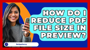 How Do I Reduce PDF File Size In Preview? - Be App Savvy