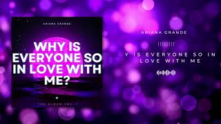 Ariana Grande - Why Is Everyone So In Love With Me? (Lyrics)