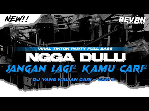 DJ NGGA DULU - JANGAN LAGI-LAGI KAMU CARI-CARI PARTY FULL BASS YANG LAGI VIRAL TIKTOK 2025!!