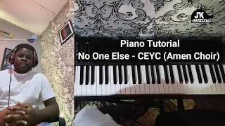 Video thumbnail of "Piano Tutorial - "No One Else" By LoveWorld Singers CEYC Airport City, Amen Choir"