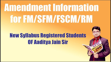Amendment Information for FM/SFM/FSCM/RM  new syllabus Registered Students OF Aaditya Jain Sir
