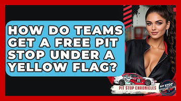 How Do Teams Get A Free Pit Stop Under A Yellow Flag? - Pit Stop Chronicles