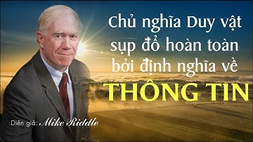ADN lật đổ Thuyết Tiến hóa như thế nào - Định nghĩa THÔNG TIN đập tan chủ nghĩa duy vật? Mike Riddle