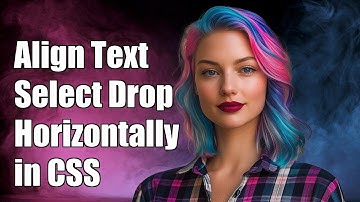 How to Align Text and Select Dropdown Horizontally in CSS