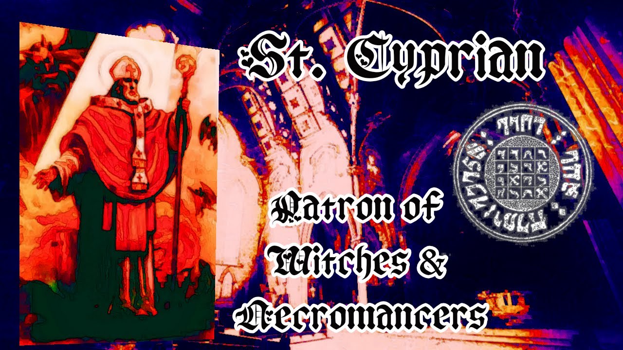 St. Cyprian: Patron of Witches & Necromancers