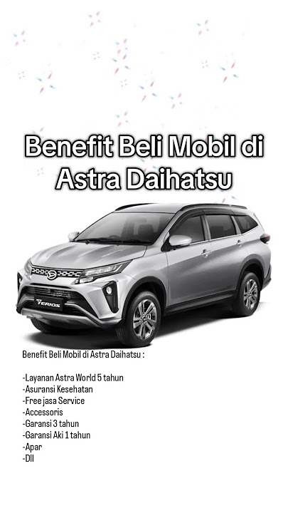 Kenapa Harus Beli Mobil Di Astra Daihatsu? ini penjelasannya