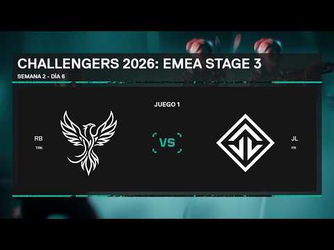 CHALLENGERS 2026: EMEA STAGE 3 - RB VS JL - MAP 1 - WEEK 2 - DAY 6