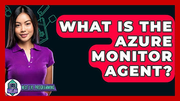 What Is The Azure Monitor Agent? - Next LVL Programming