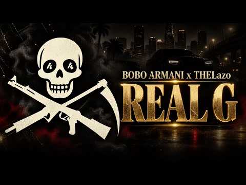 BOBO ARMANI X THELAZO - REAL G [OFFICIAL 2026 AUDIO]