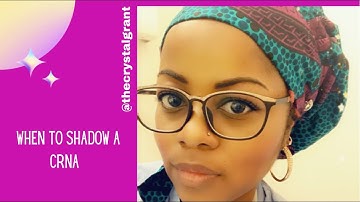 When to shadow a CRNA?