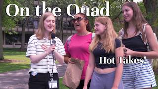 On the Quad: Hot Takes