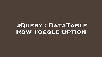 jQuery : DataTable Row Toggle Option