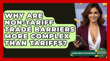 Why Are Non-tariff Trade Barriers More Complex Than Tariffs? - Learn About Economics