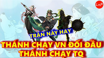 VLTK MOBILE - TRẬN TM HAY - THÁNH CHẠY VN ĐỐI ĐẦU THÁNH CHẠY TQ | LnP